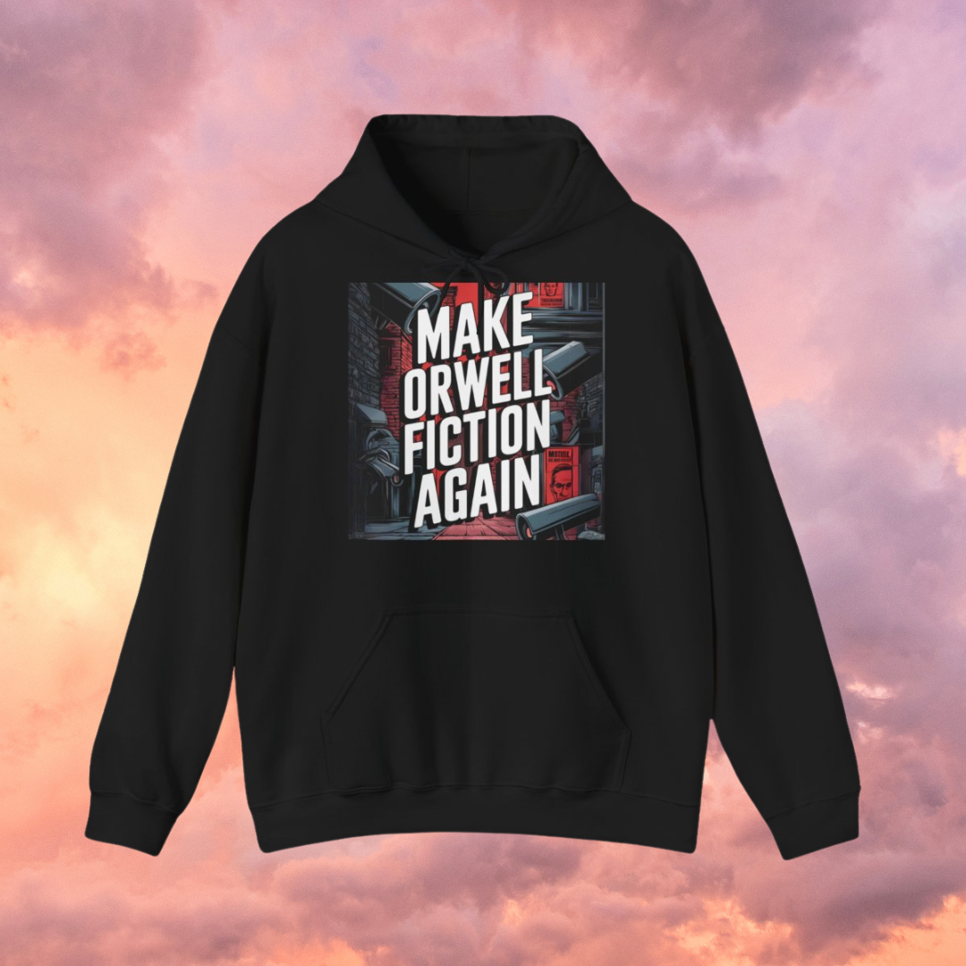 Make Orwell Fiction Again - Unisex Hooded Sweatshirt