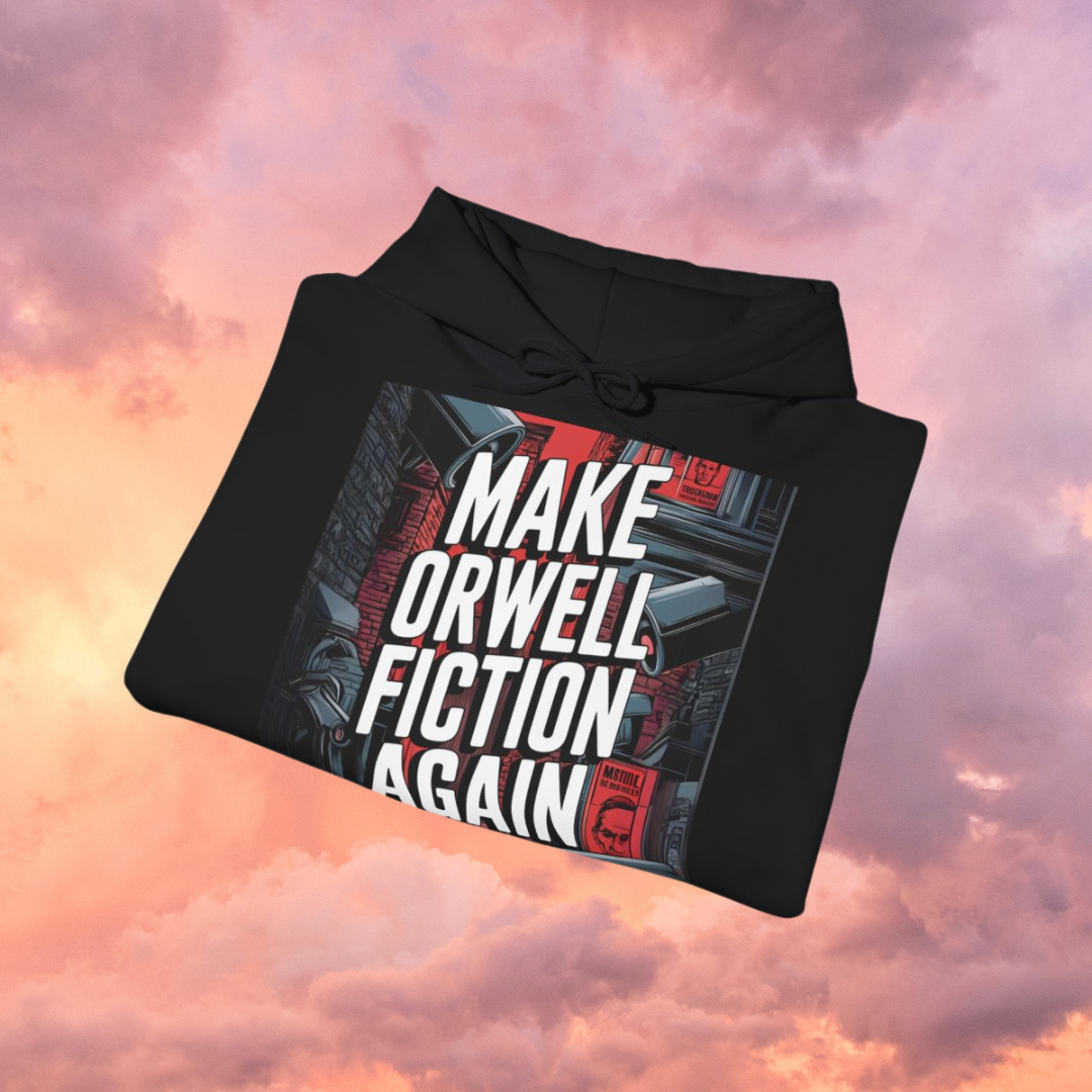 Make Orwell Fiction Again - Unisex Hooded Sweatshirt